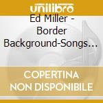 Ed Miller - Border Background-Songs Of Sco cd
