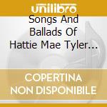 Songs And Ballads Of Hattie Mae Tyler Cargill (The) cd