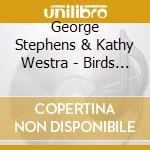 George Stephens & Kathy Westra - Birds Of Passage cd