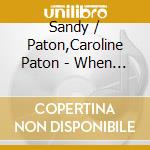 Sandy / Paton,Caroline Paton - When The Spirit Says Sing cd