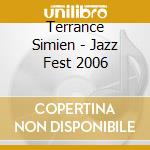 Terrance Simien - Jazz Fest 2006 cd musicale di Terrance Simien
