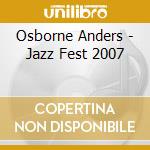 Osborne Anders - Jazz Fest 2007 cd