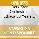 Dark Star Orchestra - Ithaca 30 Years Later cd