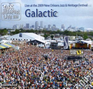 Galactic - Live At 2009 New Orleans Jazz & Heritage Festival cd musicale di Galactic