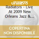 Radiators - Live At 2009 New Orleans Jazz & Heritage Festival cd