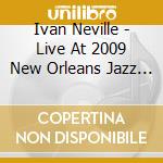Ivan Neville - Live At 2009 New Orleans Jazz & Heritage Festival cd