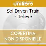 Sol Driven Train - Believe cd
