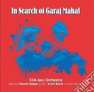 Ccm Jazz Orchestra - In Search Of Garaj Mahal cd musicale di Ccm jazz orchestra