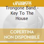 Trongone Band - Key To The House
