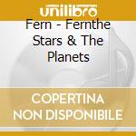 Fern - Fernthe Stars & The Planets cd