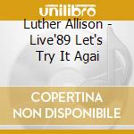 Luther Allison - Live'89 Let's Try It Agai cd