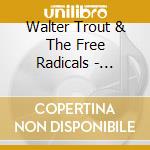 Walter Trout & The Free Radicals - Livin' Every Day cd