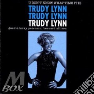 Trudy Lynn - U Don't Know What Time It cd musicale di TRUDY LYNN