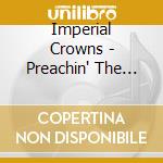 Imperial Crowns - Preachin' The Blues - Live cd musicale di Imperial Crowns