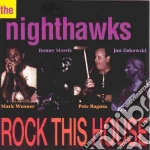 Nighthawks (The) - Rock This House cd