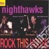 Nighthawks (The) - Rock This House cd
