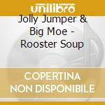 Jolly Jumper & Big Moe - Rooster Soup cd
