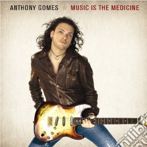 Anthony Gomes - Music Is The Medicine cd musicale di GOMES ANTHONY