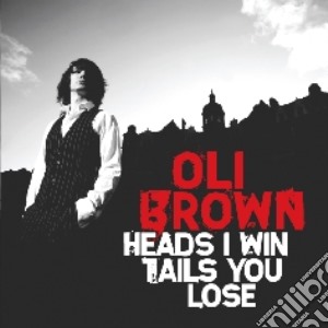 Oli Brown - Heads I Win Tails You Lose cd musicale di Oli Brown