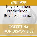 Royal Southern Brotherhood - Royal Southern Brotherhood cd musicale di Royal Southern Brotherhood