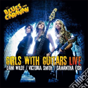 Wilde / Smith / Fish - Girls With Guitar Live (Cd + Dvd) cd musicale di Ruf Records