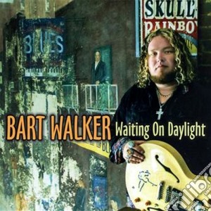 Bart Walker - Waiting On Daylight cd musicale di Bart Walker
