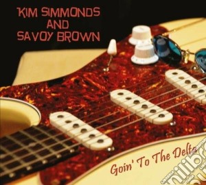 Kim Simmonds & Savoy Brown - Goin'to The Delta cd musicale di Kim Simmonds & Savoy Brown