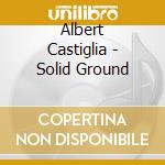 Albert Castiglia - Solid Ground cd