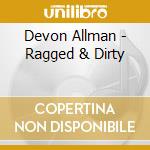Devon Allman - Ragged & Dirty cd musicale di Devon Allman