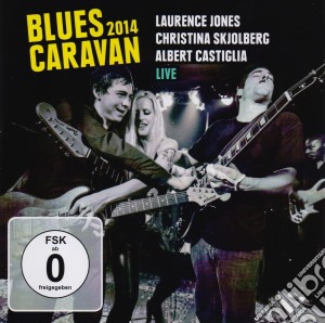 Blues Caravan 2014 - Live (Cd+Dvd) cd musicale di Blues Caravan 2014