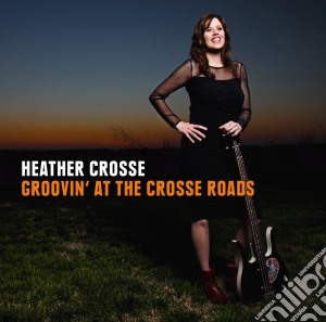 Heather Crosse - Groovin' At The Crosse Roads cd musicale di Heather Crosse
