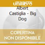 Albert Castiglia - Big Dog cd