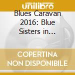 Blues Caravan 2016: Blue Sisters in Concert - Forsman/Zoe/Taylor (2 Cd) cd