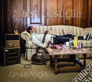 Albert Castiglia - Up All Night cd musicale di Albert Castiglia