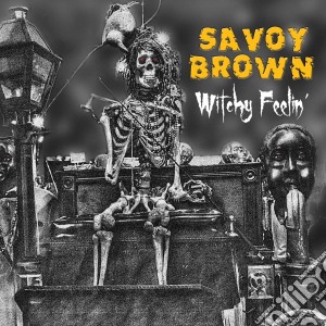 Savoy Brown - Witchy Feelin' cd musicale di Savoy Brown