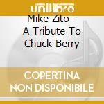 Mike Zito - A Tribute To Chuck Berry cd