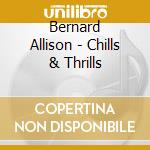 Bernard Allison - Chills & Thrills cd