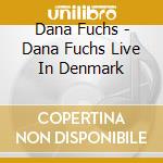 Dana Fuchs - Dana Fuchs Live In Denmark cd