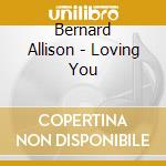 Bernard Allison - Loving You cd