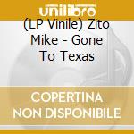 (LP Vinile) Zito Mike - Gone To Texas vinile