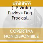 (LP Vinile) Pavlovs Dog - Prodigal Dreamer vinile