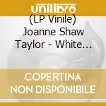 (LP Vinile) Joanne Shaw Taylor - White Sugar vinile