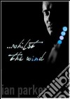 (Music Dvd) Parker Ian - ...whilst The Wind - Live cd