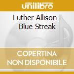 Luther Allison - Blue Streak cd musicale