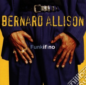 Bernard Allison - Funkinfo cd musicale di Bernard Allison