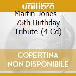 Martin Jones - 75th Birthday Tribute (4 Cd) cd
