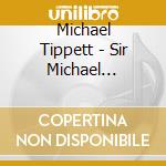 Michael Tippett - Sir Michael Tippett 1905-1998 (4 Cd) cd