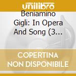 Beniamino Gigli: In Opera And Song (3 Cd) cd musicale di Artisti Vari