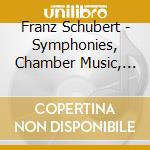 Franz Schubert - Symphonies, Chamber Music, Piano Works (12 Cd) cd