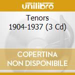 Tenors 1904-1937 (3 Cd) cd musicale